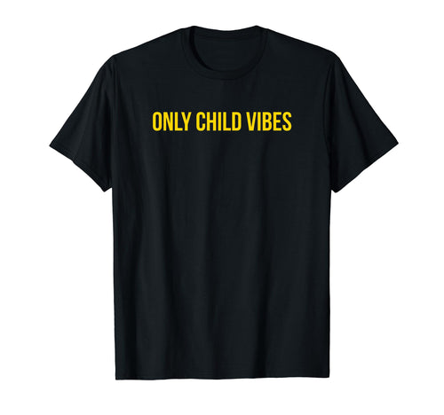 Only Child Vibes Funny Y2K Aesthetic T-Shirt - Casual Everyday Wear Unisex - T-Shirt, Sweatshirt, Hoodie