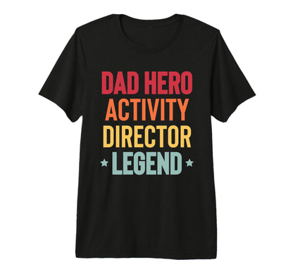 Mens Dad Hero Activity Director T-Shirt - Casual Everyday Wear Men Women - T-Shirt, Sweatshirt, Hoodie