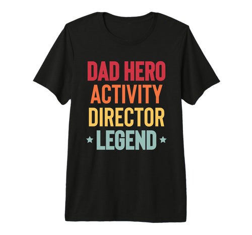 Mens Dad Hero Activity Director T-Shirt - Casual Everyday Wear Men Women - T-Shirt, Sweatshirt, Hoodie