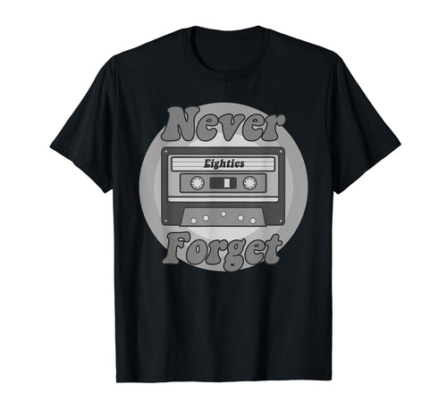 Never Forget Eighties Cassette Tape T-Shirt - Aesthetic Graphic Unisex - T-Shirt, Sweatshirt, Hoodie
