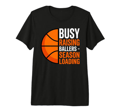Busy Raising Ballers Basketball T-Shirt - Minimalist Print for Adults - T-Shirt, Sweatshirt, Hoodie