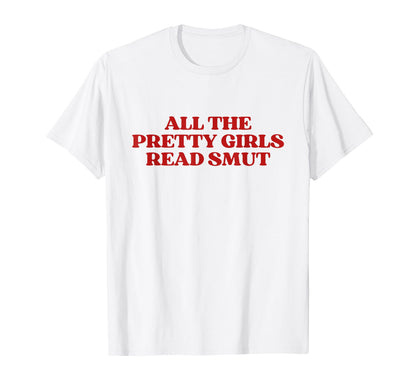 All Pretty Read Smut Y2K Aesthetic T-Shirt - Unique Graphic for Adults - T-Shirt, Sweatshirt, Hoodie