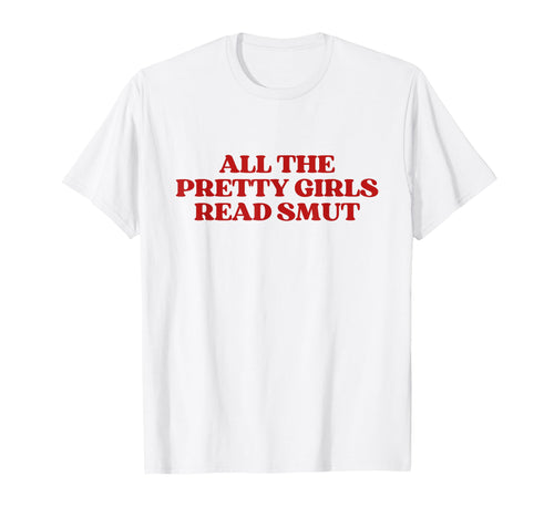 All Pretty Read Smut Y2K Aesthetic T-Shirt - Unique Graphic for Adults - T-Shirt, Sweatshirt, Hoodie