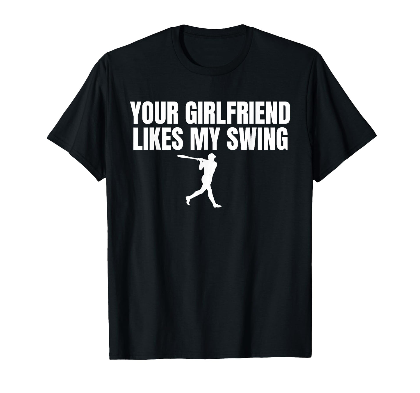 Your Girlfriend Likes My Swing Funny T-Shirt - Aesthetic Graphic Unisex - T-Shirt, Sweatshirt, Hoodie