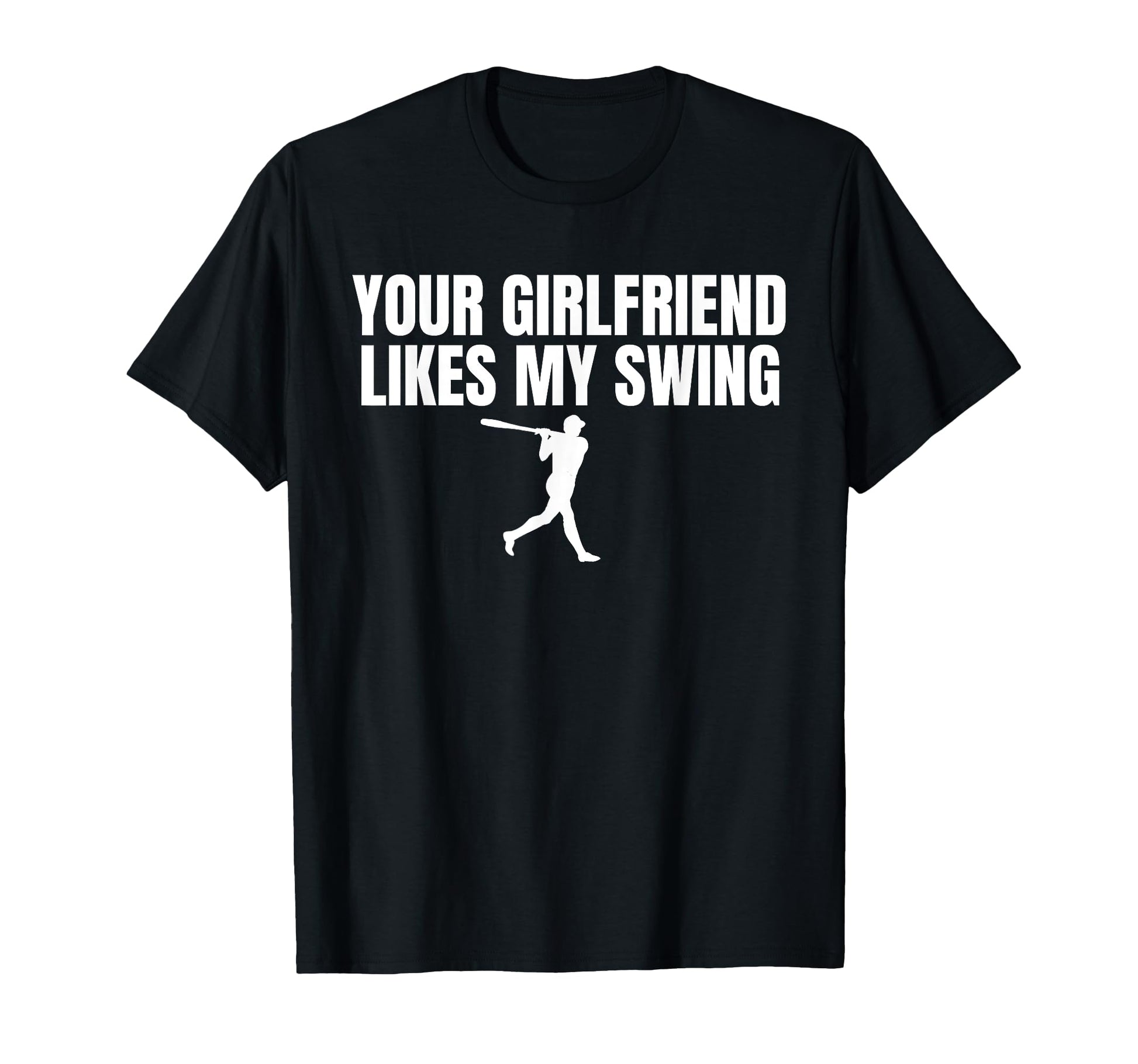 Your Girlfriend Likes My Swing Funny T-Shirt - Aesthetic Graphic Unisex - T-Shirt, Sweatshirt, Hoodie