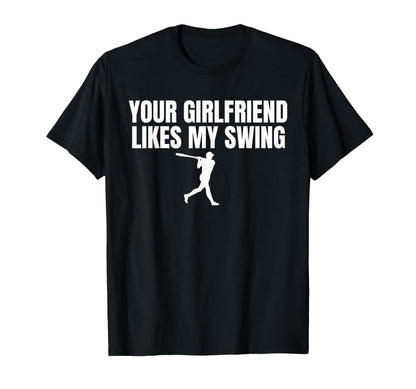 Your Girlfriend Likes My Swing Funny T-Shirt - Aesthetic Graphic Unisex - T-Shirt, Sweatshirt, Hoodie