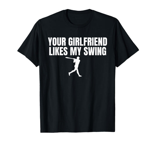Your Girlfriend Likes My Swing Funny T-Shirt - Aesthetic Graphic Unisex - T-Shirt, Sweatshirt, Hoodie