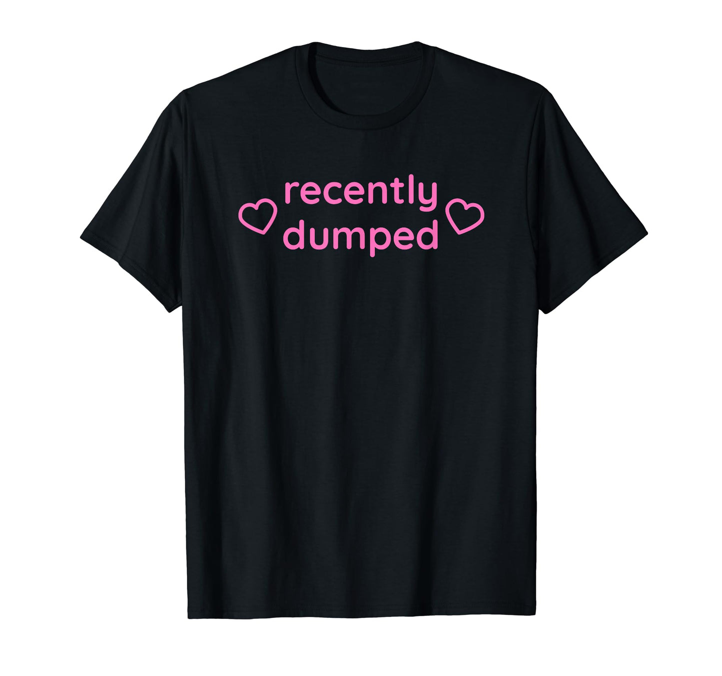 Recently Dumped Funny Y2K Aesthetic T-Shirt - Graphic Print for Adults - T-Shirt, Sweatshirt, Hoodie