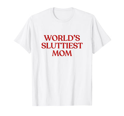 Worlds Sluttiest Mom Y2K Aesthetic Trendy T-Shirt - Custom Art Print Unisex - T-Shirt, Sweatshirt, Hoodie