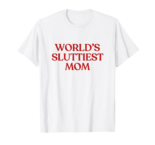 Worlds Sluttiest Mom Y2K Aesthetic Trendy T-Shirt - Custom Art Print Unisex - T-Shirt, Sweatshirt, Hoodie