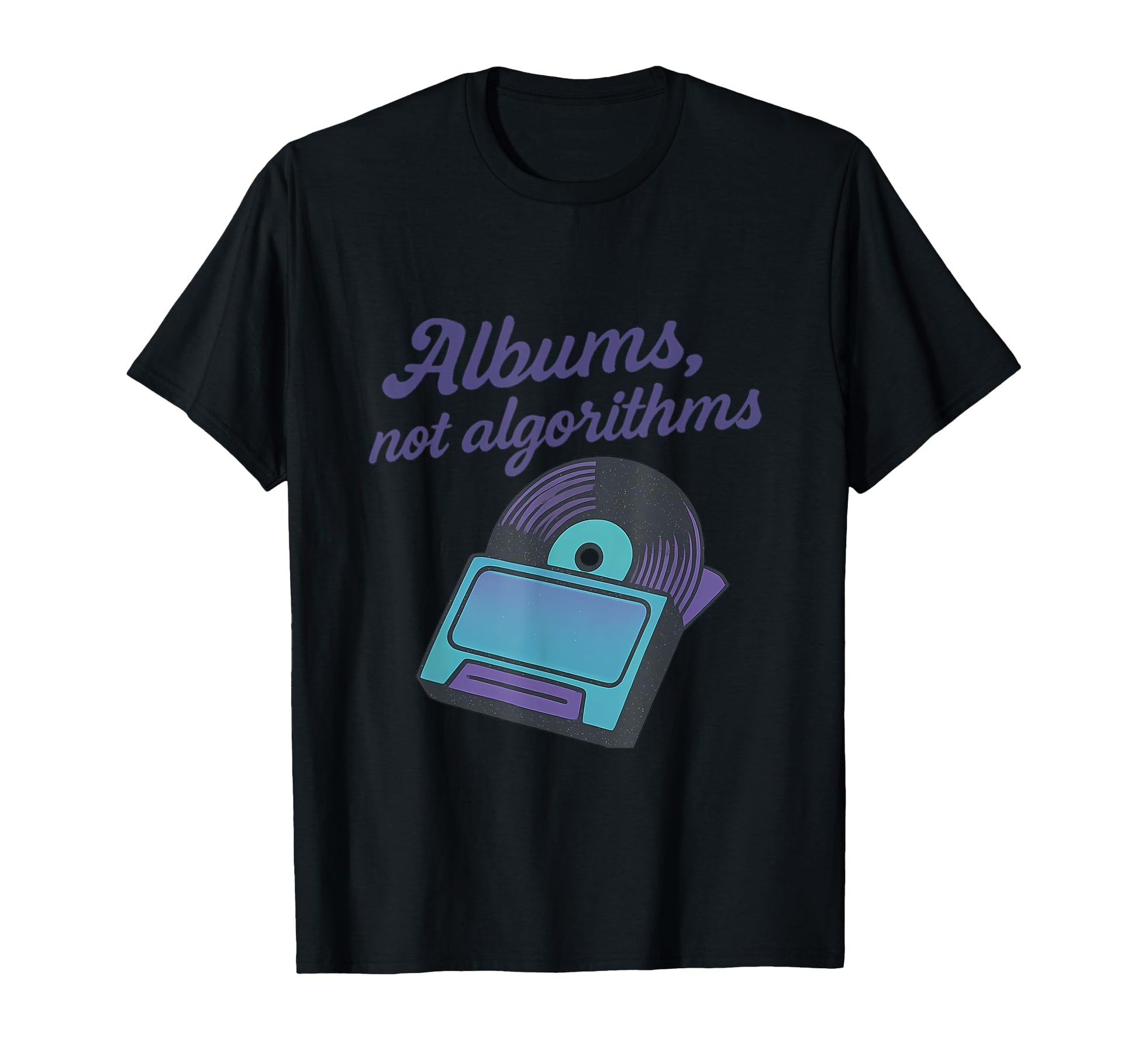 Albums Not Algorithms 90S Y2K Vinyl T-Shirt - Novelty Apparel for Adults - T-Shirt, Sweatshirt, Hoodie