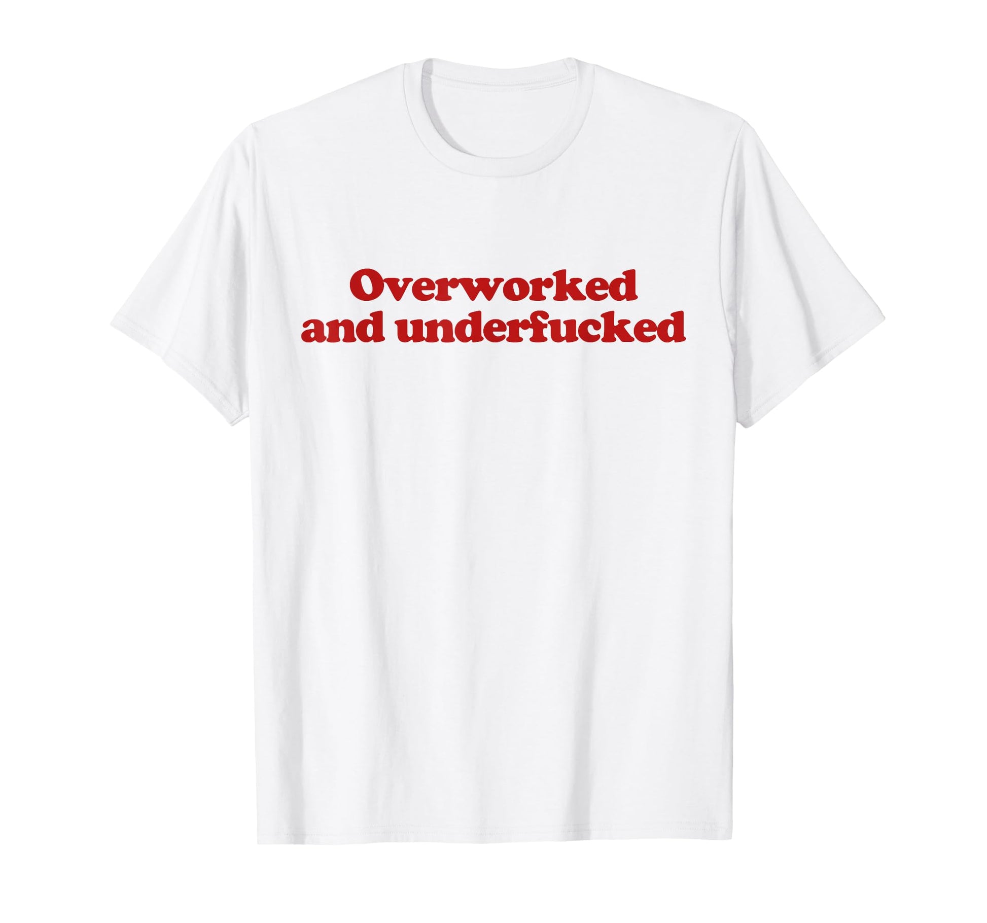 Overworked And Underfucked Y2K T-Shirt - Custom Art Print Men Women - T-Shirt, Sweatshirt, Hoodie