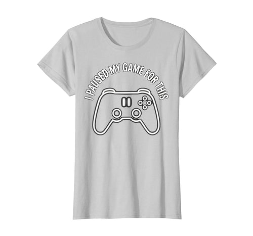 I Paused My Game This Funny Dad Silver T-Shirt - Unique Graphic Men Women - T-Shirt, Sweatshirt, Hoodie