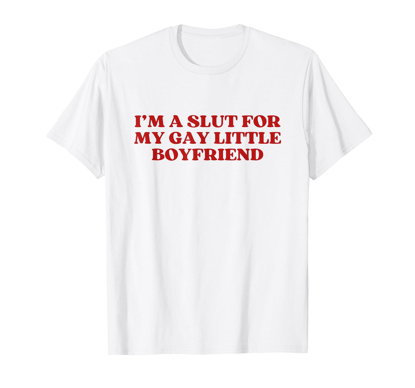 Im Slut My Gay Little Boyfriend Y2K T-Shirt - Novelty Apparel for Adults - T-Shirt, Sweatshirt, Hoodie