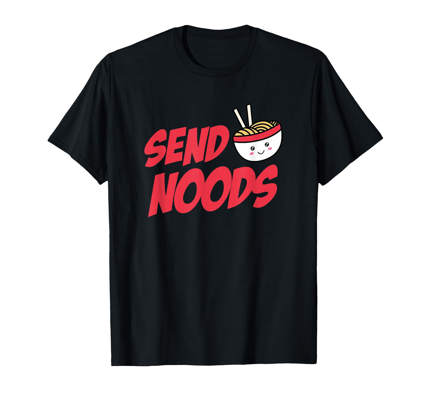 Send Noodles Ramen Pasta Aesthetic T-Shirt - Casual Everyday Wear Unisex - T-Shirt, Sweatshirt, Hoodie