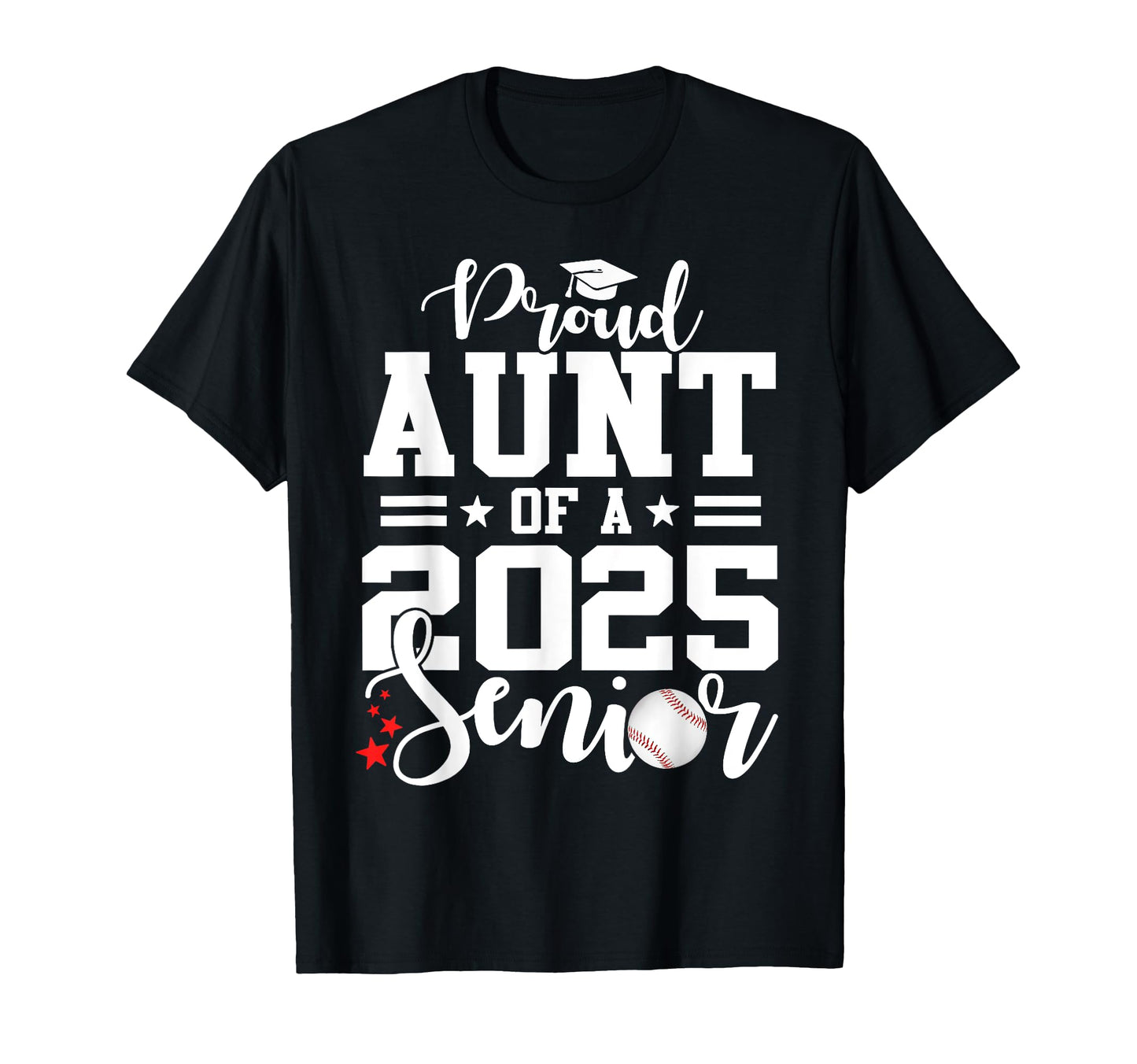 Proud Aunt 2025 Senior Baseball T-Shirt - Streetwear Style Men Women - T-Shirt, Sweatshirt, Hoodie