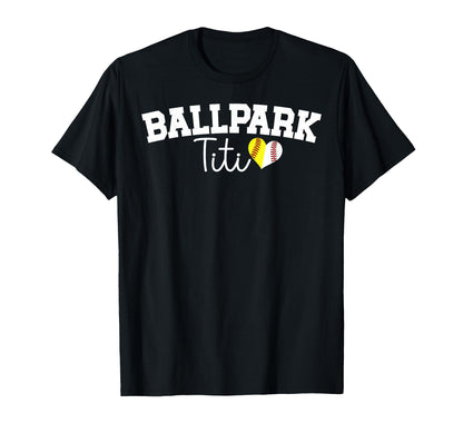 Ballpark Titi Aunt Softball Baseball Titi T-Shirt - Novelty Apparel Unisex - T-Shirt, Sweatshirt, Hoodie