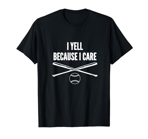 Baseball I Yell Because I Care T-Shirt - Trendy Graphic for Adults - T-Shirt, Sweatshirt, Hoodie