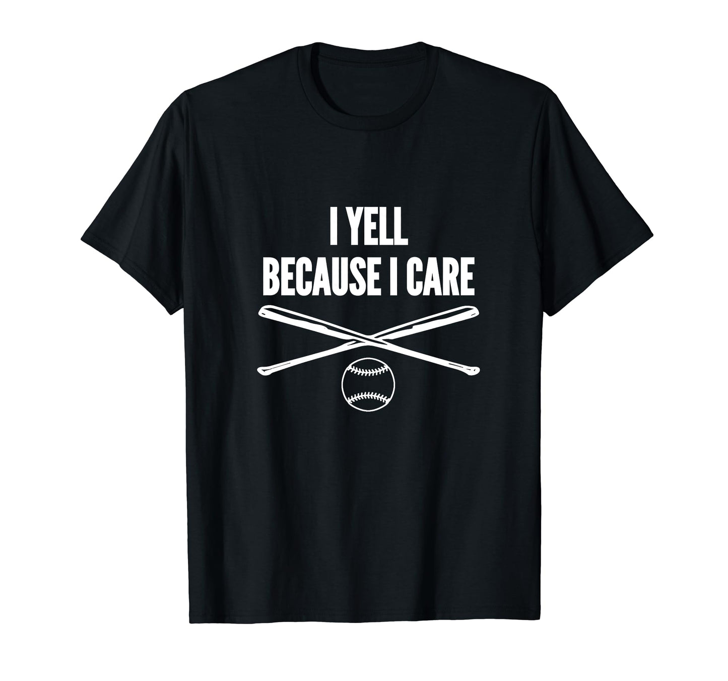 Baseball I Yell Because I Care Baseball T-Shirt - Trendy Graphic Men Women - T-Shirt, Sweatshirt, Hoodie