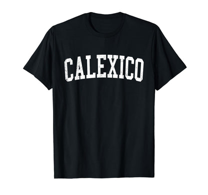 Calexico Ca Distressed White Varsity T-Shirt - Casual Everyday Wear Unisex - T-Shirt, Sweatshirt, Hoodie