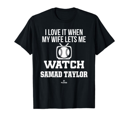 My Wife Lets Me Watch Samad Taylor T-Shirt - Custom Art Print for Adults - T-Shirt, Sweatshirt, Hoodie