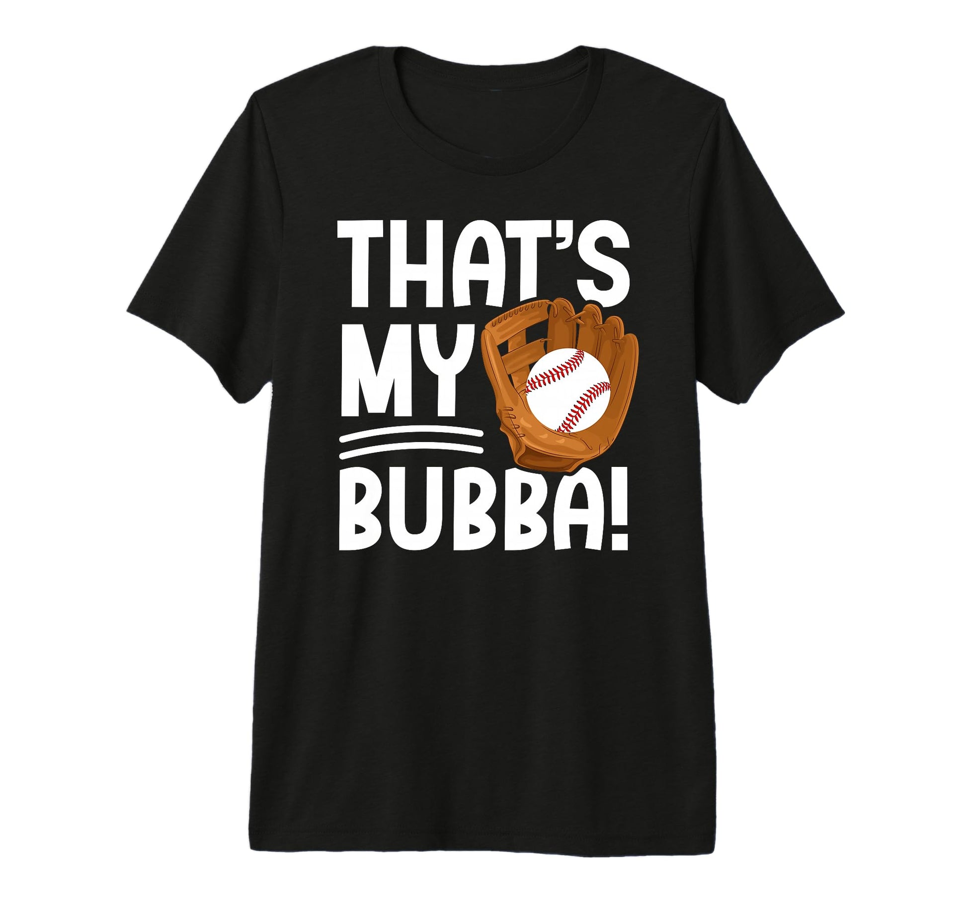 Thats My Bubba Baseball Brother T-Shirt - Custom Art Print Men Women - T-Shirt, Sweatshirt, Hoodie