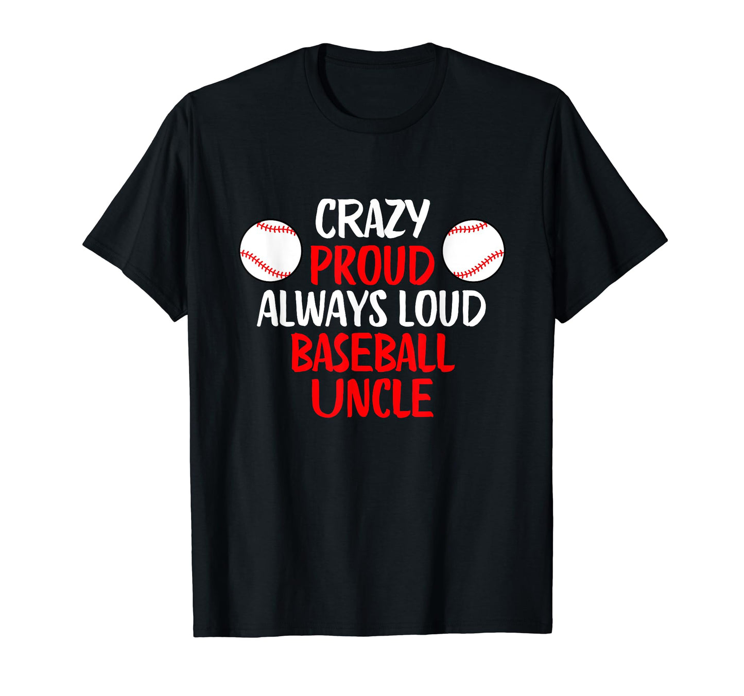 Crazy Proud Always Loud Baseball T-Shirt - Streetwear Style for Adults - T-Shirt, Sweatshirt, Hoodie