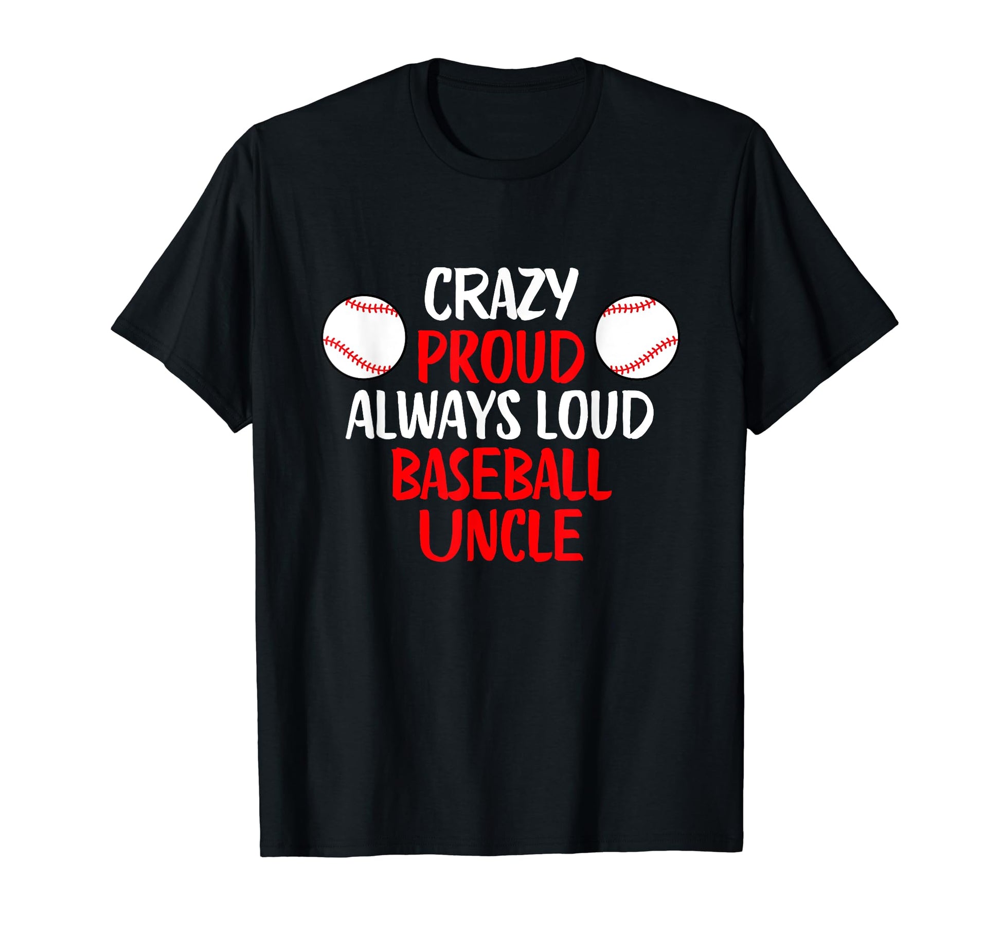 Crazy Proud Always Loud Baseball T-Shirt - Streetwear Style for Adults - T-Shirt, Sweatshirt, Hoodie