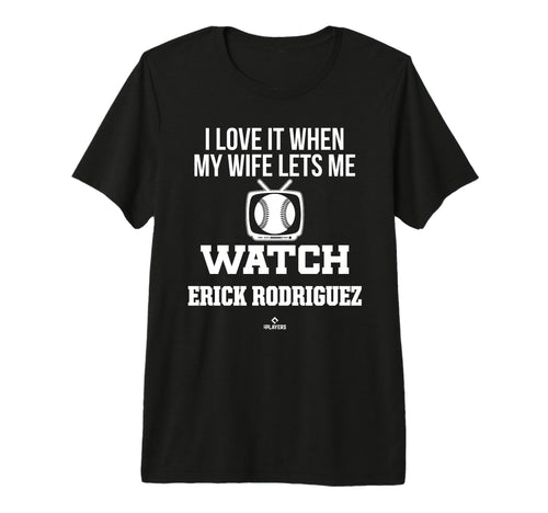 My Wife Lets Me Watch Erick Rodriguez T-Shirt - Unique Graphic for Adults - T-Shirt, Sweatshirt, Hoodie