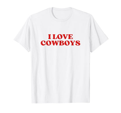 I Love Cowboys Y2K Aesthetic T-Shirt - Novelty Apparel for Adults - T-Shirt, Sweatshirt, Hoodie