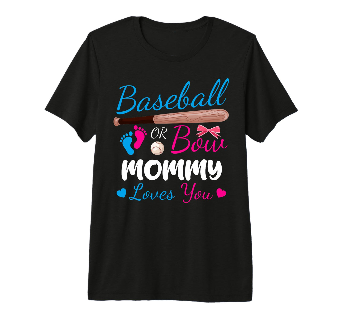 Baseball Or Bow Mommy Loves You Proud T-Shirt - Unique Graphic Unisex - T-Shirt, Sweatshirt, Hoodie