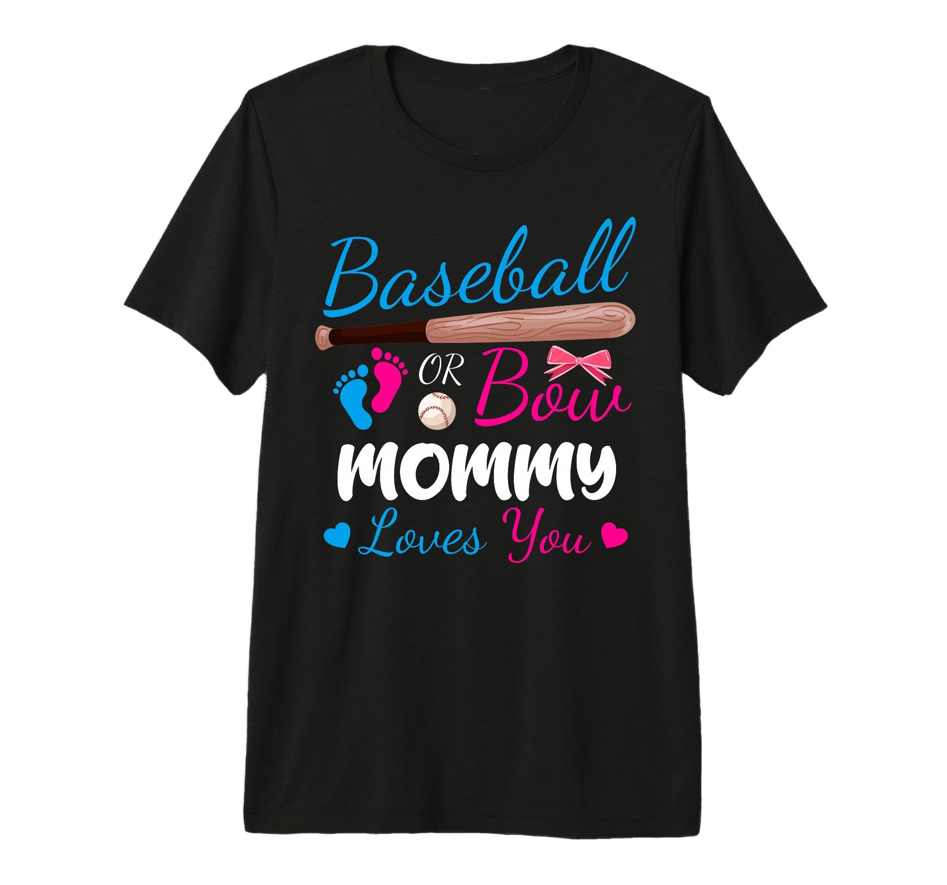 Baseball Or Bow Mommy Loves You Proud T-Shirt - Unique Graphic Unisex - T-Shirt, Sweatshirt, Hoodie