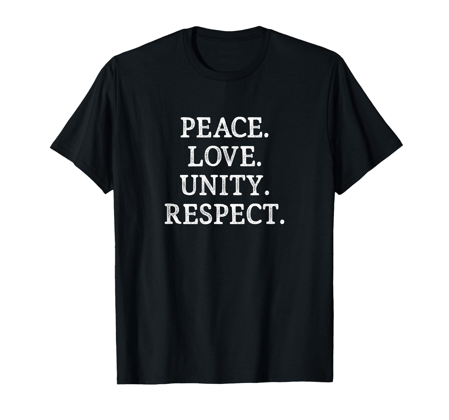 Peace Love Unity Respect T-Shirt - Unique Graphic Unisex - T-Shirt, Sweatshirt, Hoodie