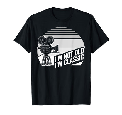 Im Not Old Im Cinematic T-Shirt - Novelty Apparel Unisex - T-Shirt, Sweatshirt, Hoodie