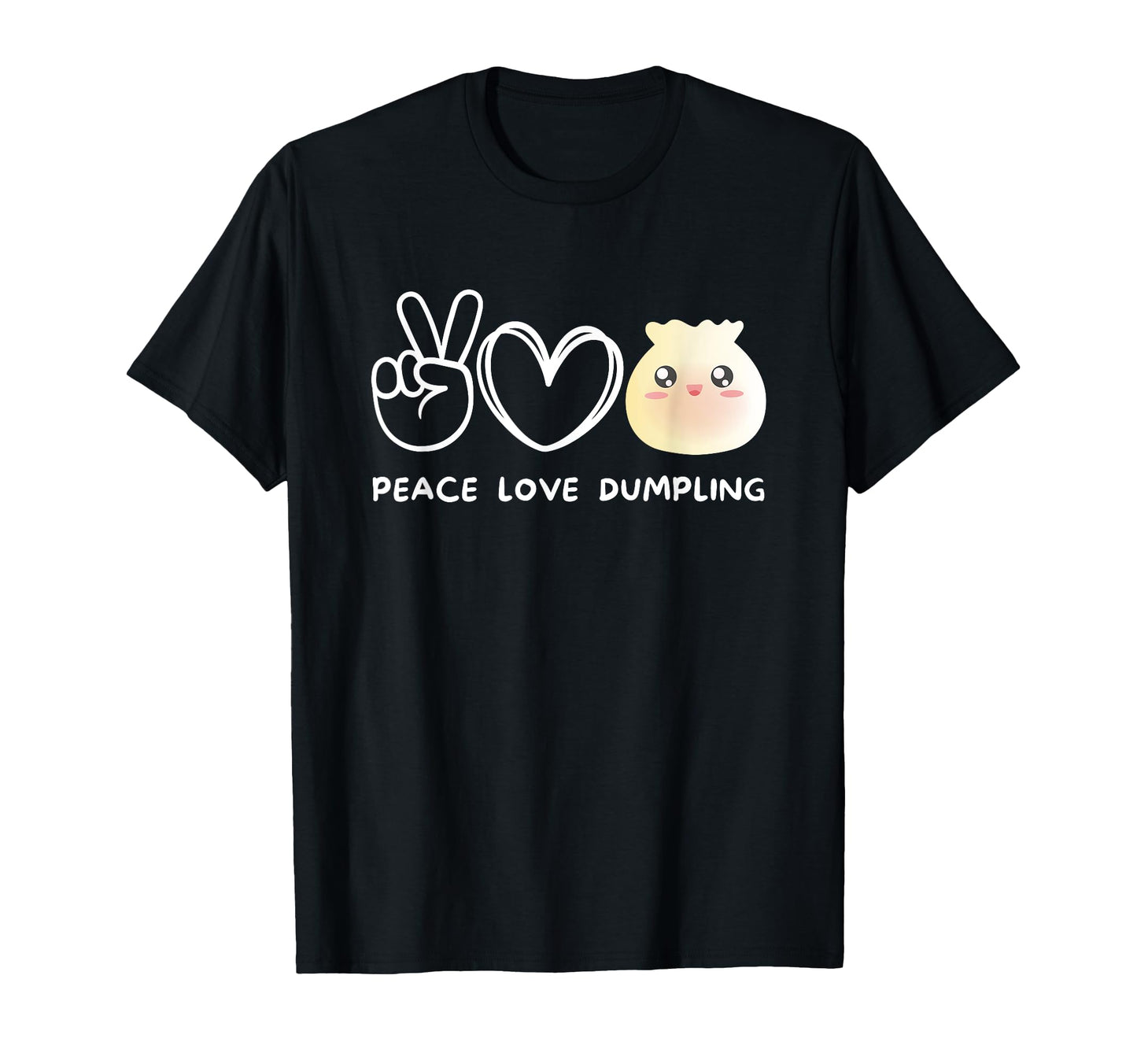 Peace Love Dumbling Dumbling Lover T-Shirt - Graphic Print for Adults - T-Shirt, Sweatshirt, Hoodie