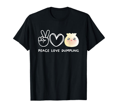 Peace Love Dumbling Dumbling Lover T-Shirt - Graphic Print for Adults - T-Shirt, Sweatshirt, Hoodie