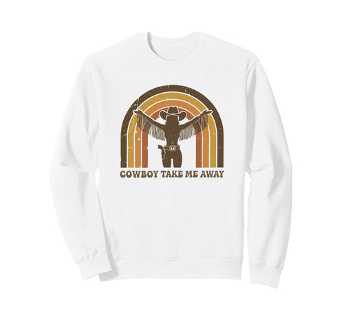 Cowboy Take Me Away Funny Sweatshirt - Casual Everyday Wear for Adults - T-Shirt, Sweatshirt, Hoodie