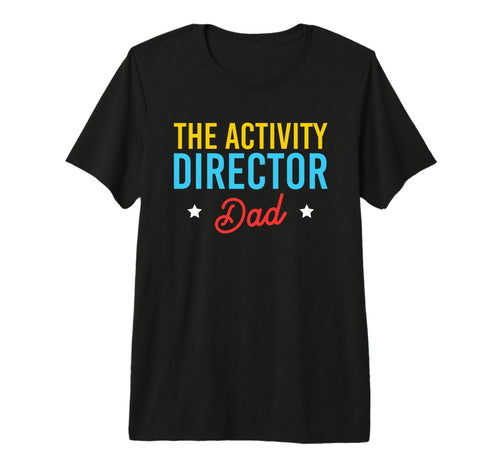 Mens Activity Director Dad Activity T-Shirt - Fun Novelty Design Men Women - T-Shirt, Sweatshirt, Hoodie