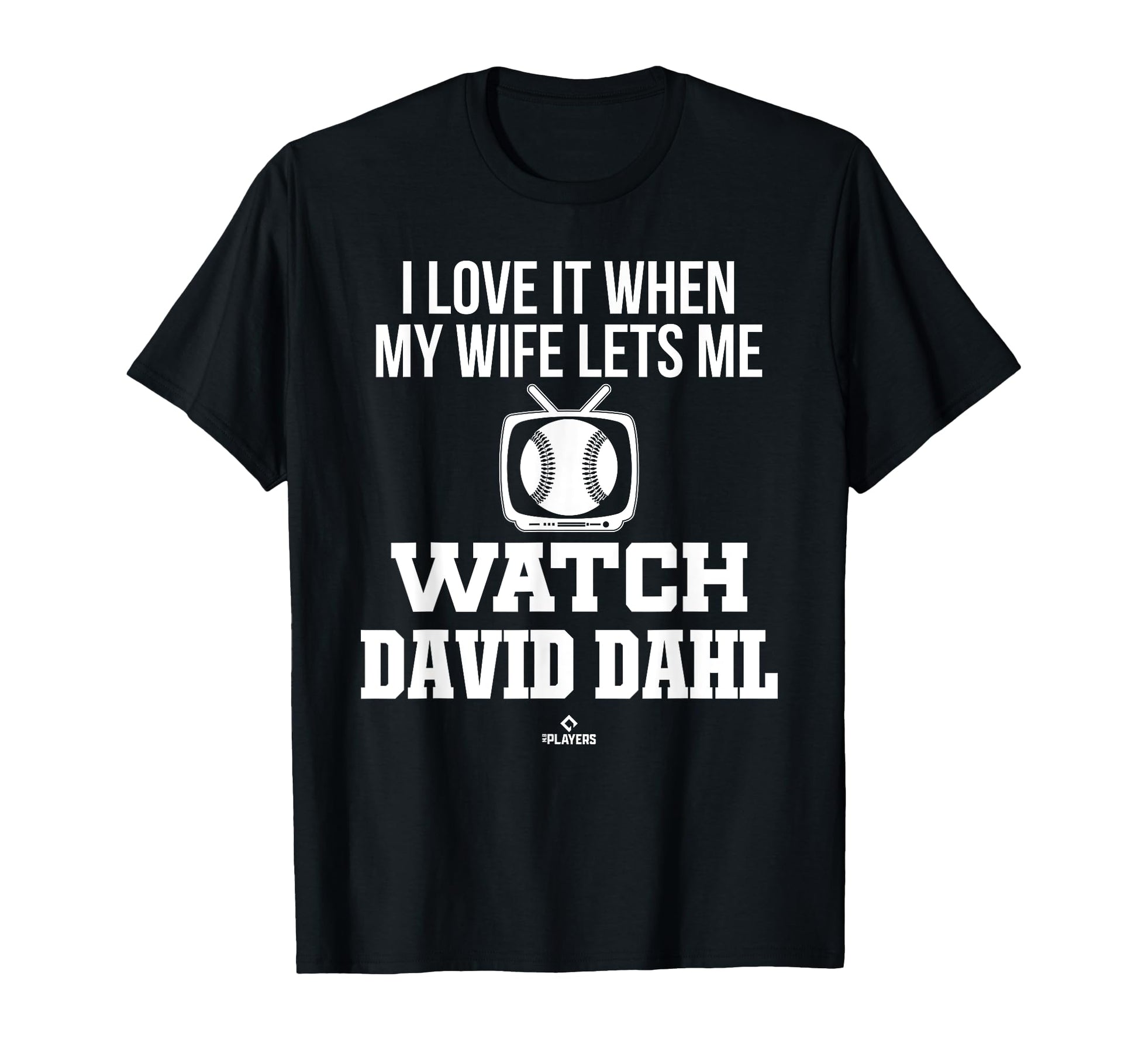 My Wife Lets Me Watch David Dahl T-Shirt - Fun Novelty Design Men Women - T-Shirt, Sweatshirt, Hoodie