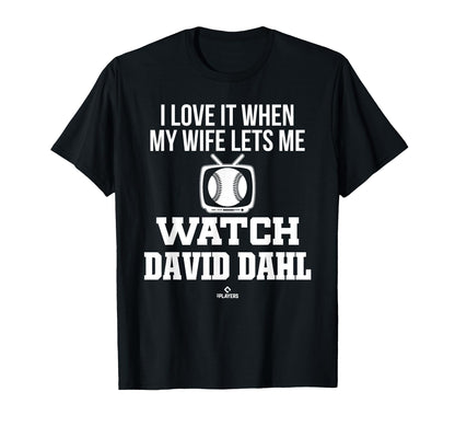 My Wife Lets Me Watch David Dahl T-Shirt - Fun Novelty Design Men Women - T-Shirt, Sweatshirt, Hoodie