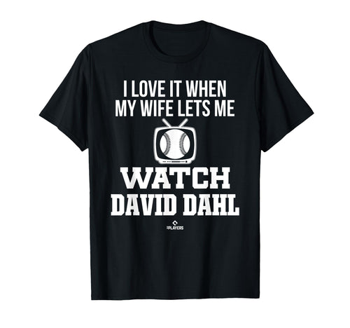 My Wife Lets Me Watch David Dahl T-Shirt - Fun Novelty Design Men Women - T-Shirt, Sweatshirt, Hoodie