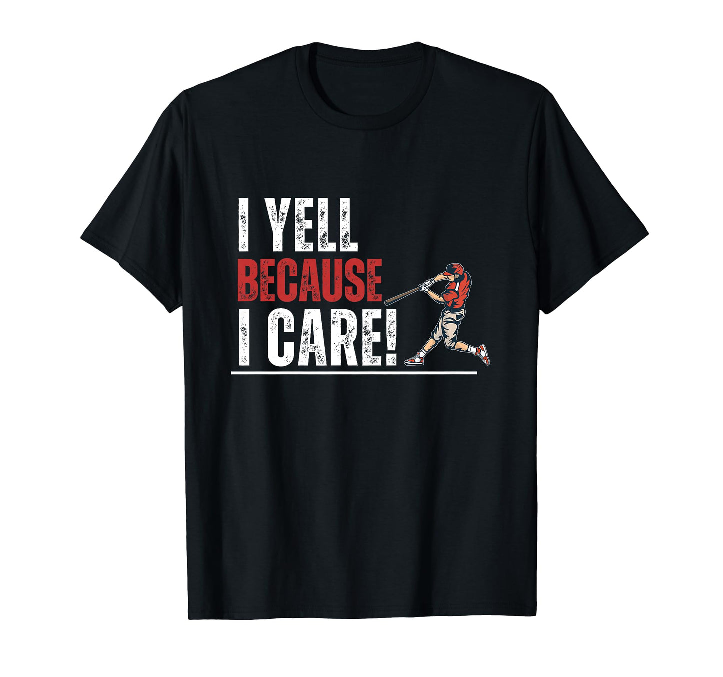 I Yell Because I Care Baseball Parent T-Shirt - Minimalist Print Men Women - T-Shirt, Sweatshirt, Hoodie
