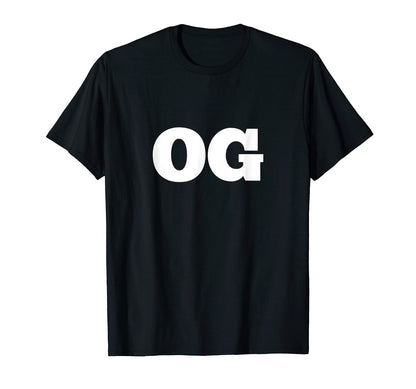 Og Original Gangster Old School Hip T-Shirt - Casual Everyday Wear Unisex - T-Shirt, Sweatshirt, Hoodie