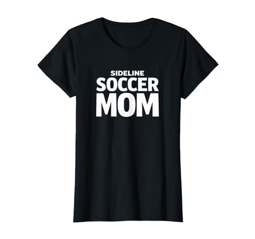 Sideline Soccer Mom Proud Game Day T-Shirt - Trendy Graphic Unisex - T-Shirt, Sweatshirt, Hoodie