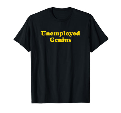 Unemployed Genius Funny Y2K Aesthetic T-Shirt - Streetwear Style Men Women - T-Shirt, Sweatshirt, Hoodie