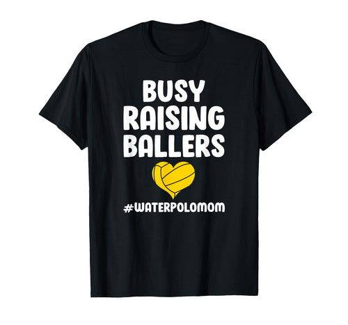 Raising Ballers Water Polo Mom Water T-Shirt - Fun Novelty Design Unisex - T-Shirt, Sweatshirt, Hoodie