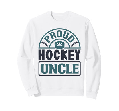 Proud Hockey Uncle Ice Hockey Fan Sweatshirt - Aesthetic Graphic Men Women - T-Shirt, Sweatshirt, Hoodie