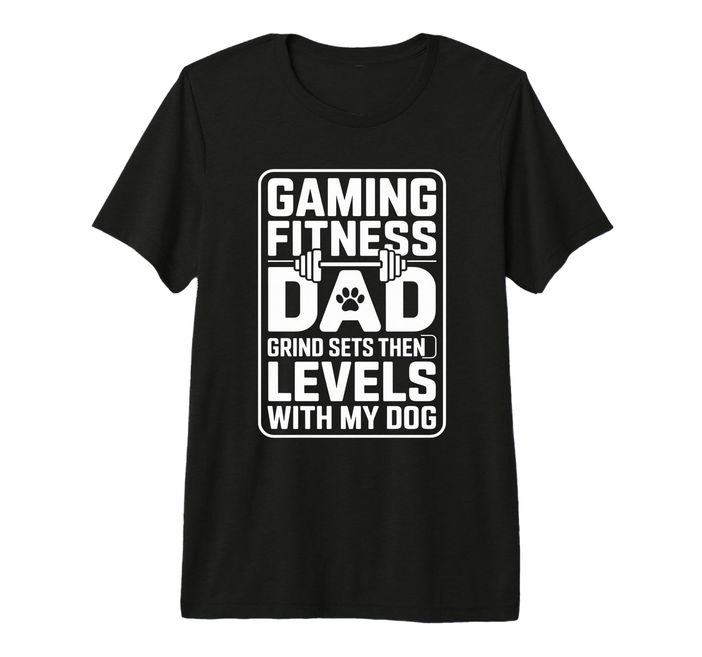 Gaming Fitness Dad Grind Sets Then T-Shirt - Custom Art Print Unisex - T-Shirt, Sweatshirt, Hoodie