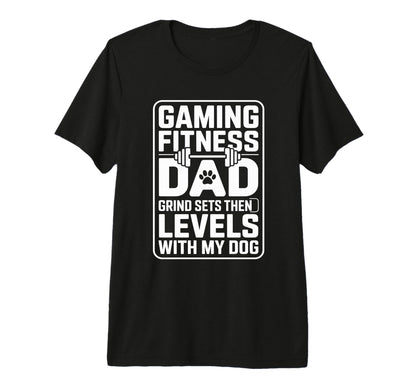 Gaming Fitness Dad Grind Sets Then T-Shirt - Custom Art Print Unisex - T-Shirt, Sweatshirt, Hoodie