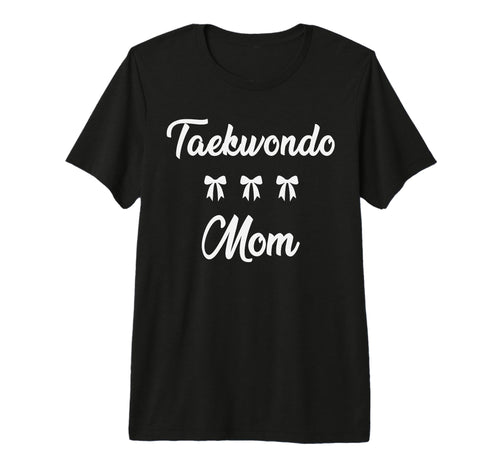 Taekwondo Mom Martial Art Sports T-Shirt - Fun Novelty Design for Adults - T-Shirt, Sweatshirt, Hoodie